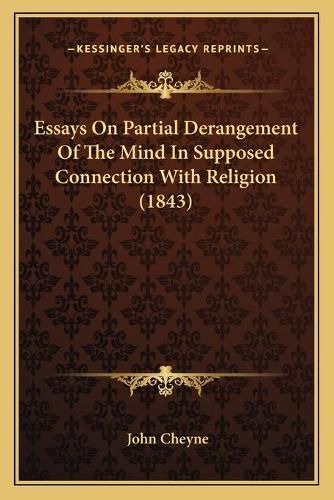 Essays on Partial Derangement of the Mind in Supposed Connection with Religion (1843)