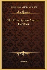 Cover image for The Prescription Against Heretics