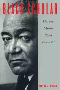 Cover image for Black Scholar: Horace Mann Bond, 1904-1972