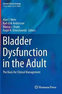 Cover image for Bladder Dysfunction in the Adult: The Basis for Clinical Management