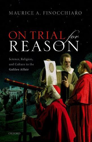 Cover image for On Trial For Reason: Science, Religion, and Culture in the Galileo Affair