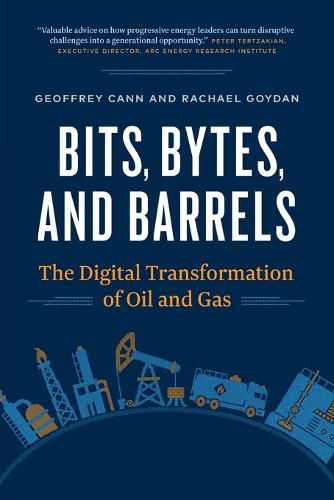 Cover image for Bits, Bytes, and Barrels: The Digital Transformation of Oil and Gas