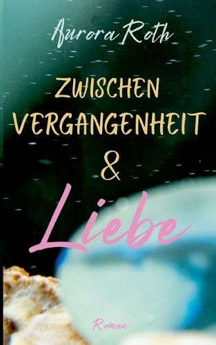 Cover image for Zwischen Vergangenheit und Liebe