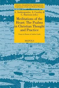 Cover image for Meditations of the Heart: The Psalms in Early Christian Thought and Practice: Essays in Honour of Andrew Louth