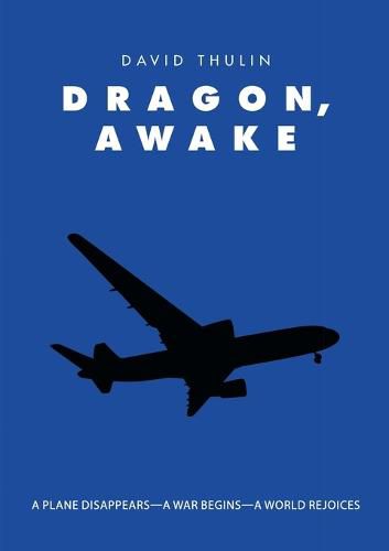 Cover image for Dragon, Awake: A Plane Disappears-A War Begins-A World Rejoices