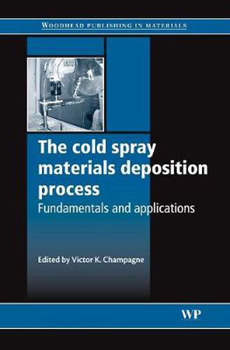 Cover image for The Cold Spray Materials Deposition Process: Fundamentals and Applications