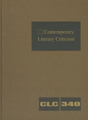 Cover image for Contemporary Literary Criticism: Criticism of the Works of Today's Novelists, Poets, Playwrights, Short Story Writers, Scriptwriters, and Other Creative Writers