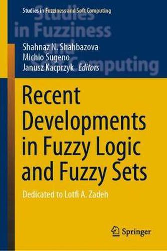 Cover image for Recent Developments in Fuzzy Logic and Fuzzy Sets: Dedicated to Lotfi A. Zadeh