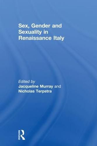 Sex, Gender and Sexuality in Renaissance Italy