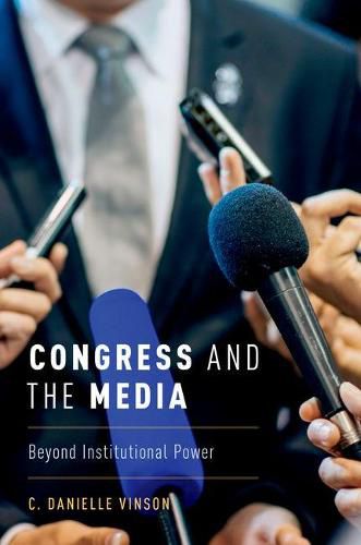 Cover image for Congress and the Media: Beyond Institutional Power