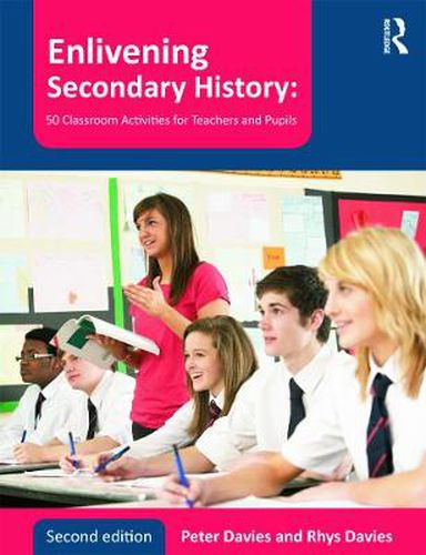 Cover image for Enlivening Secondary History: 50 Classroom Activities for Teachers and Pupils