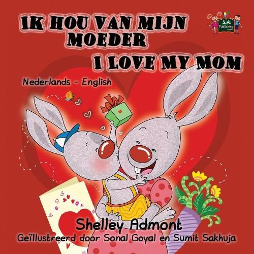 Ik hou van mijn moeder I Love My Mom: Dutch English Bilingual Edition