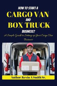 Cover image for How to start a cargo van and Box truck business