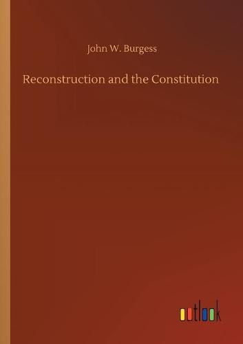 Cover image for Reconstruction and the Constitution