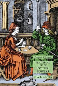 Cover image for Practical Use of Psychic Powers: Esoteric Classics