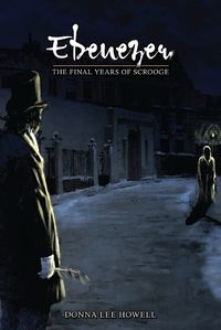 Cover image for Ebenezer: The Final Years of Scrooge