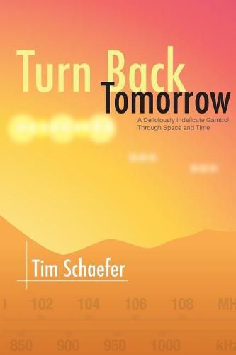 Cover image for Turn Back Tomorrow: A Deliciously Indelicate Gambol Through Time and Space