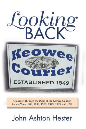 Cover image for Looking Back: A Journey Through the Pages of the Keowee Courier for the Years 1889, 1899, 1909, 1949, 1989 and 1999