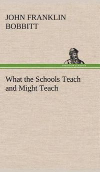 Cover image for What the Schools Teach and Might Teach