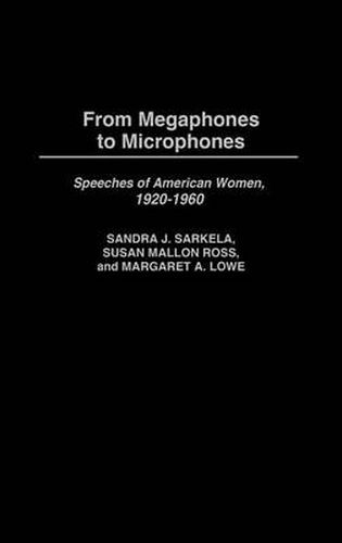 From Megaphones to Microphones: Speeches of American Women, 1920-1960