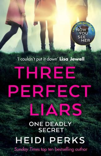 Three Perfect Liars: from the author of Richard & Judy bestseller Now You See Her