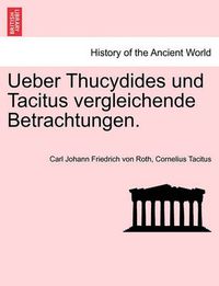 Cover image for Ueber Thucydides Und Tacitus Vergleichende Betrachtungen.