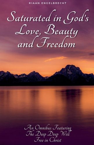 Cover image for Saturated in God's Love, Beauty and Freedom