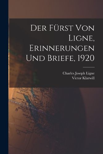 Cover image for Der Fuerst von Ligne, Erinnerungen und Briefe, 1920