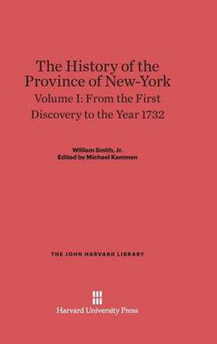 The History of the Province of New-York, Volume I, From the First Discovery to the Year 1732