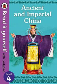 Cover image for Ancient and Imperial China - Read it yourself with Ladybird Level 4