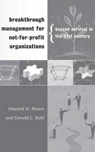 Breakthrough Management for Not-for-Profit Organizations: Beyond Survival in the 21st Century