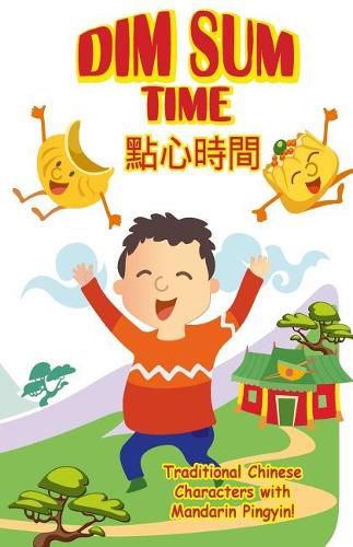 Cover image for Dim Sum Time - Mandarin Traditional: With Traditional Chinese Characters Along with English and Mandarin Pinyin