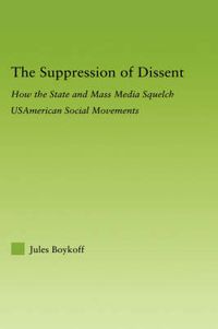 Cover image for The Suppression of Dissent: How the State and Mass Media Squelch USAmerican Social Movements