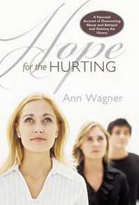 Cover image for Hope For The Hurting: A Personal Account of Overcoming Abuse and Betrayal and Gaining the Victory