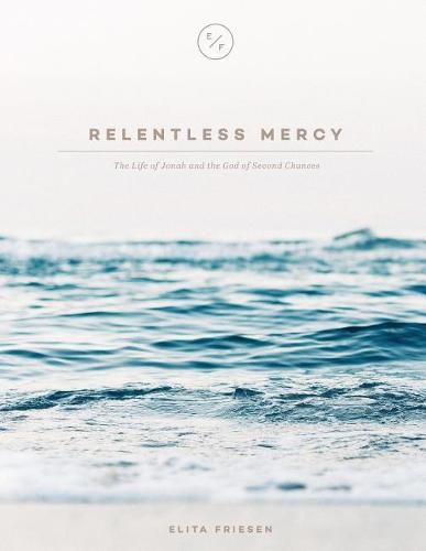 Cover image for Relentless Mercy: The Life of Jonah and the God of Second Chances