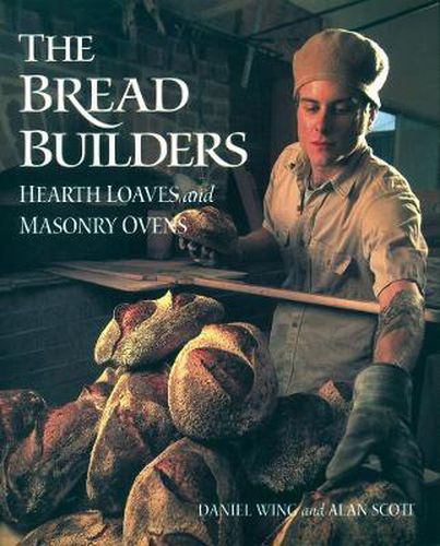 Cover image for The Bread Builders: Hearth Loaves and Masonry Ovens