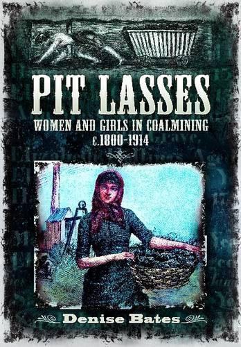 Cover image for Pit Lasses: Women and Girls in Coalmining c. 1800 to 1940