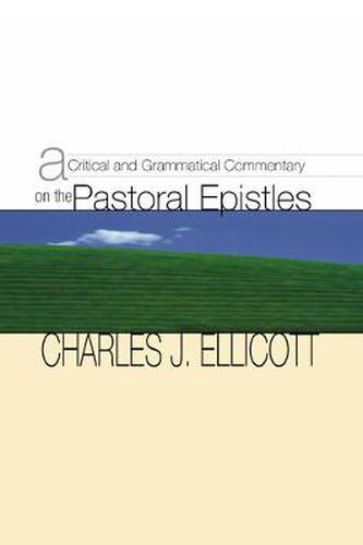 A Critical and Grammatical Commentary on the Pastoral Epistles