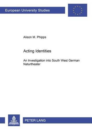 Cover image for Acting Identities: An Investigation into South West German Naturtheater