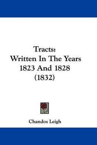 Cover image for Tracts: Written in the Years 1823 and 1828 (1832)