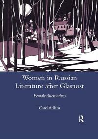 Cover image for Women in Russian Literature after Glasnost: Female Alternatives