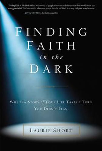 Cover image for Finding Faith in the Dark: When the Story of Your Life Takes a Turn You Didn't Plan