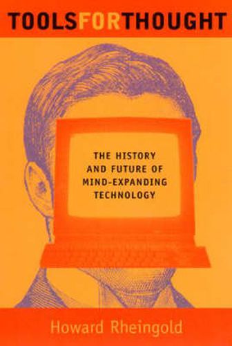Cover image for Tools for Thought: The History and Future of Mind-Expanding Technology