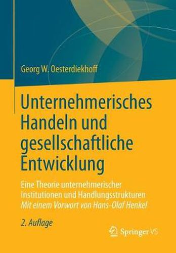 Unternehmerisches Handeln Und Gesellschaftliche Entwicklung: Eine Theorie Unternehmerischer Institutionen Und Handlungsstrukturen