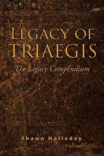 Cover image for Legacy of Triaegis: The Legacy Compendium