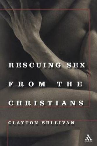 Cover image for Rescuing Sex From the Christians