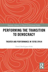 Cover image for Performing the Transition to Democracy