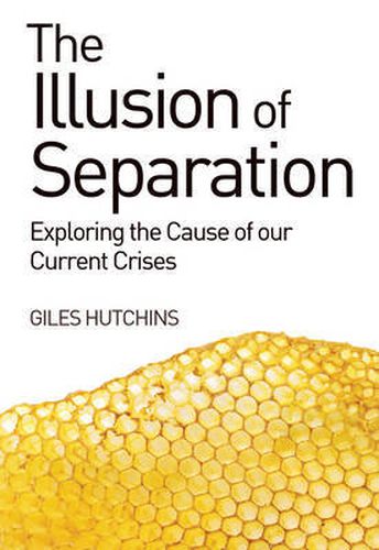 Cover image for The Illusion of Separation: Exploring the Cause of our Current Crises