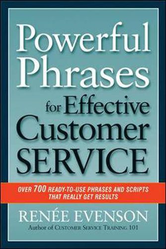 Cover image for Powerful Phrases for Effective Customer Service: Over 700 Ready-to- Use Phrases and Scripts That Really Get Results