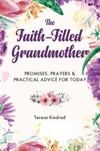 Cover image for The Faith-Filled Grandmother: Promises, Prayers & Practical Advice for Today